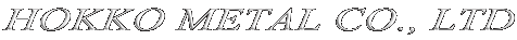 HOKKO METAL CO., LTD
